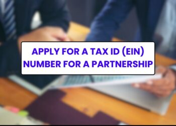 Apply for a Tax ID (EIN) Number for a Partnership