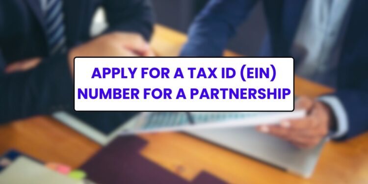 Apply for a Tax ID (EIN) Number for a Partnership