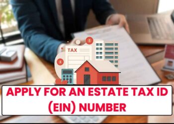 How to Apply for an Estate Tax ID (EIN): Documents, Online Steps, Uses & Deadlines