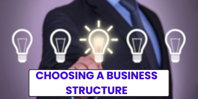 Choosing a business structure