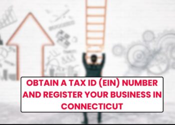 Obtain a Tax ID (EIN) Number and Register Your Business in Connecticut