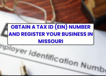 Obtain a Tax ID (EIN) Number and Register Your Business in Missouri